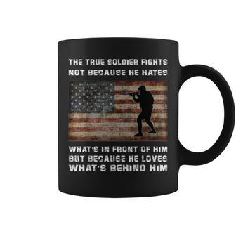 A True Soldier Fights Not Because He Hates What's In Front Coffee Mug - Monsterry DE