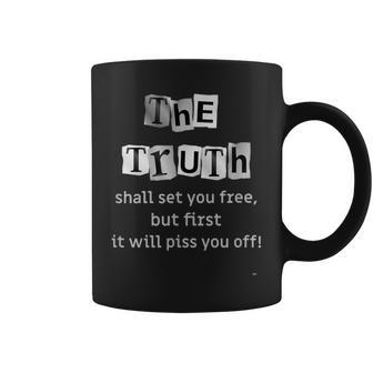 The Truth Shall Set You Free But First It Will Piss You Off Coffee Mug - Monsterry