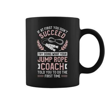 Try Doing What Your Jump Rope Coach Told You To Do Coffee Mug - Monsterry