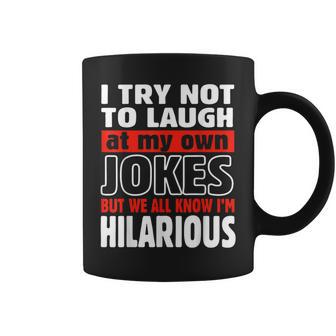 I Try Not To Laugh At My Own Jokes Comedian Coffee Mug - Monsterry DE