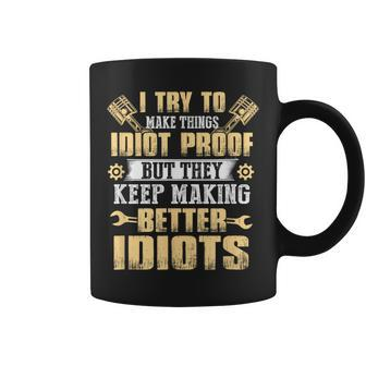 I Try To Make Things Idiot Proof Car Mechanic Dad Coffee Mug - Monsterry DE