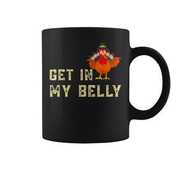 Turkey Get In My Belly For Thanksgiving Coffee Mug | Crazezy AU