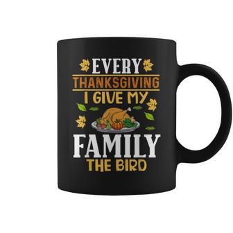 Turkey Day Every Thanksgiving I Give My Family The Bird Coffee Mug - Seseable