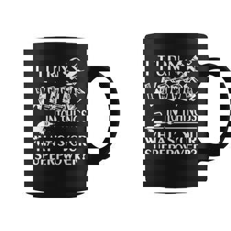 I Turn Wood Into Things What's Your Superpower S Coffee Mug | Mazezy