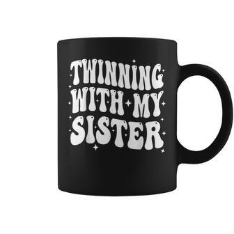 Twinning With My Sister Groovy Twin Day Spirit Week Sister Coffee Mug - Monsterry AU