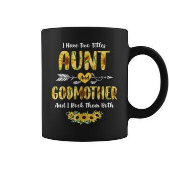 I Have Two Titles Aunt And Godmother Sunflowers New Auntie Coffee Mug - Monsterry