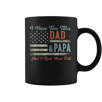 I Have Two Titles Dad & Papa I Rock Them Both Papa Coffee Mug - Seseable