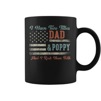 I Have Two Titles Dad & Poppy I Rock Them Both Poppy Coffee Mug - Monsterry CA