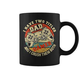 I Have Two Titles Dad And Gamer Gamer Dad Fathers Day Coffee Mug - Monsterry DE