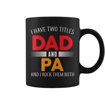 I Have Two Titles Dad And Pa Father's Day Grandpa Coffee Mug - Thegiftio UK