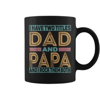 I Have Two Titles Dad And Papa Fathers Day 2023 Coffee Mug - Monsterry UK