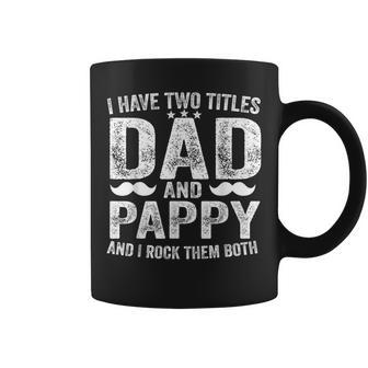 I Have Two Titles Dad And Pappy Father's Day Pappy Dad Coffee Mug - Thegiftio UK