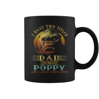 I Have Two Titles Dad And Poppy Fathers Day Coffee Mug - Monsterry AU