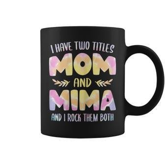 I Have Two Titles Mom And Mima Grandma Mother's Day Coffee Mug - Thegiftio UK