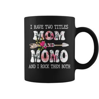 I Have Two Titles Mom And Momo Coffee Mug - Seseable