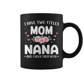 Two Titles Mom Nana Grandma Christmas Birthday Coffee Mug - Thegiftio UK