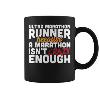 Ultra Marathon Runner A Marathon Isn't Crazy Enough Coffee Mug | Mazezy