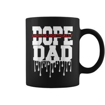 Unapologetic Dope Dad With Cool Father's Day Graphic Coffee Mug - Monsterry