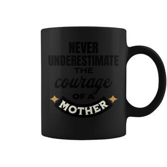 Never Underestimate The Courage Of A Mom Cute Coffee Mug - Seseable