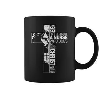 Never Underestimate A Nurse Do All Things Through Christ Coffee Mug - Seseable