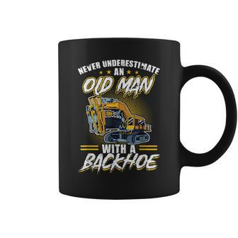 Never Underestimate An Old Man With A Backhoe Excavator Coffee Mug | Mazezy