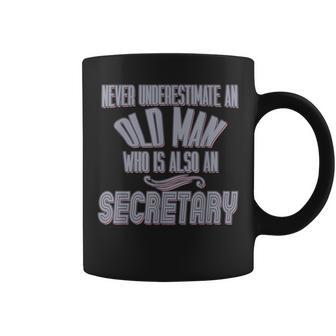 Never Underestimate An Old Man Who Is Also A Secretary Profe Coffee Mug - Thegiftio UK