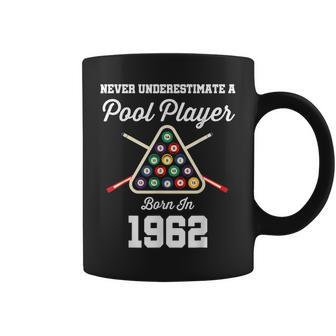 Never Underestimate A Pool Player Born In 1962 61St Birthday Coffee Mug | Mazezy