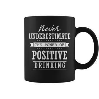 Never Underestimate The Power Of Positive Drinking Coffee Mug - Thegiftio UK