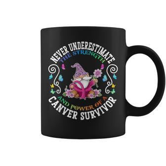 Never Underestimate The Strength And Power Of A Cancer Coffee Mug - Seseable