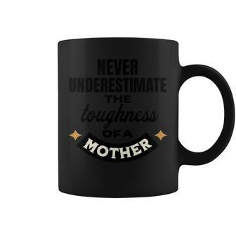 Never Underestimate The Toughness Of A Mom Cute Coffee Mug - Seseable