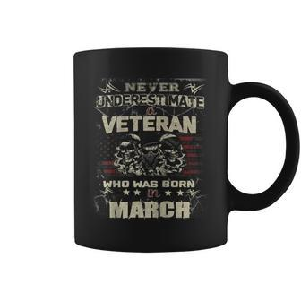 Never Underestimate A Veteran Who Was Born In March Coffee Mug - Seseable
