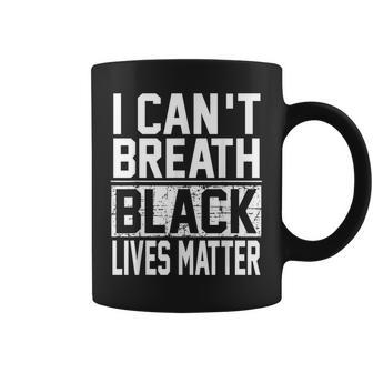 Unique I Cant Breath Black Lives Matter Coffee Mug - Monsterry