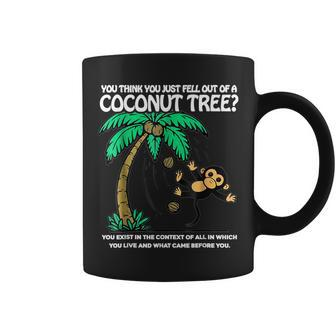 Unique You Think You Just Fell Out Of A Coconut Tree Coffee Mug - Monsterry AU