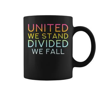 United We Stand Divided We Fall Community Love Quote Coffee Mug - Monsterry