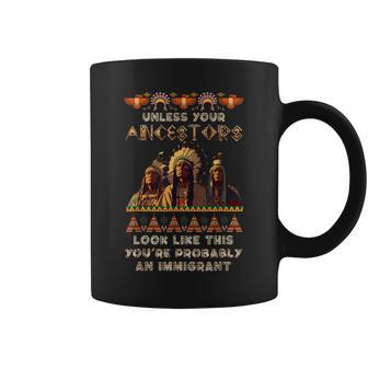 Unless Your Ancestors American You're Probably An Immigrant Coffee Mug - Monsterry UK