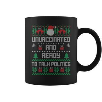 Unvaccinated And Ready To Talk Politics Ugly Sweater Xmas Coffee Mug | Mazezy