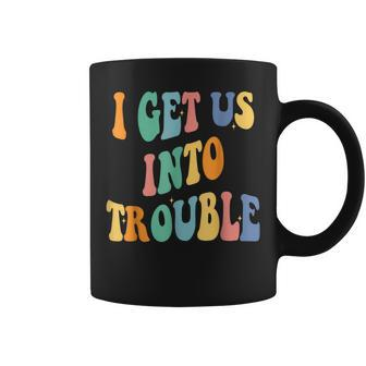 I Get Us Into Out Of Trouble Set Matching Couples Men Coffee Mug - Seseable