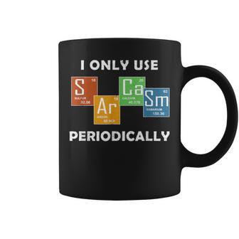 I Only Use Sarcasm Periodically For Chemistry Lover Coffee Mug | Crazezy
