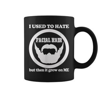 Used To Hate Facial Hair Dad Joke Beard Quote Coffee Mug | Crazezy