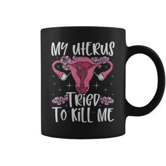 My Uterus Tried To Kill Me Uterus Surgery Hysterectomy Coffee Mug - Thegiftio UK