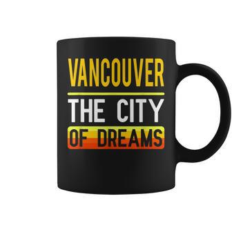 Vancouver The City Of Dreams Washington Souvenir Coffee Mug - Monsterry CA