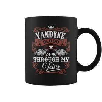 Vandyke Blood Runs Through My Veins Vintage Family Name Coffee Mug - Seseable
