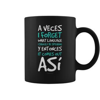 A Veces I Forget What Language Spanish Coffee Mug - Monsterry