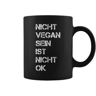 Vegan Saying Nicht Vegan Sein Ist Nicht Ok Vegan Black S Tassen - Seseable