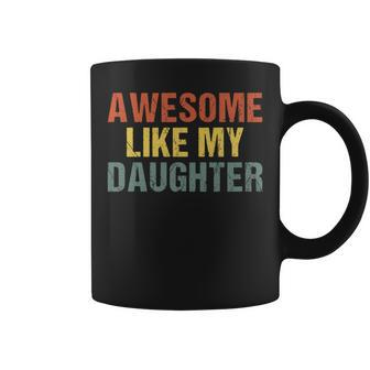Vintage Awesome Like My Daughter Dad Fathers Day Coffee Mug - Thegiftio UK