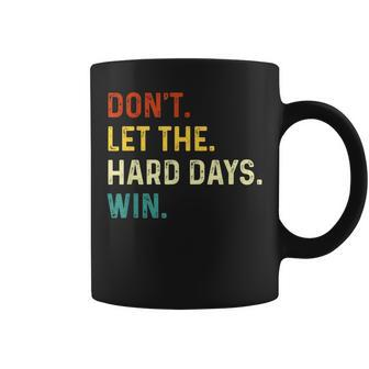 Vintage Don't Let The Hard Days Win Coffee Mug - Seseable