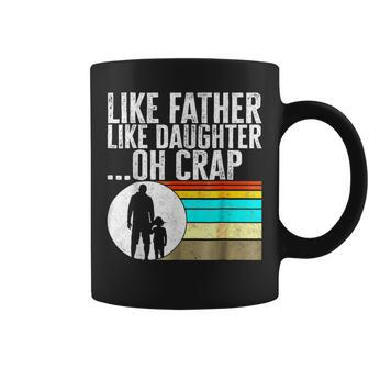 Vintage Father's Day Like Father Like Daughter Oh Crap Coffee Mug - Thegiftio UK