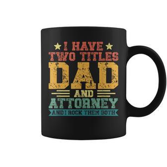 Vintage Father's Day I Have Two Titles Dad And Attorney Coffee Mug - Monsterry