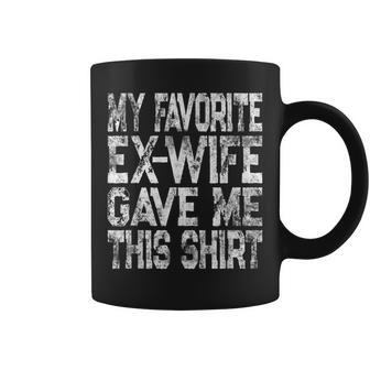 Vintage My Favorite Ex-Wife Gave Me This Ex-Husband Coffee Mug - Monsterry AU