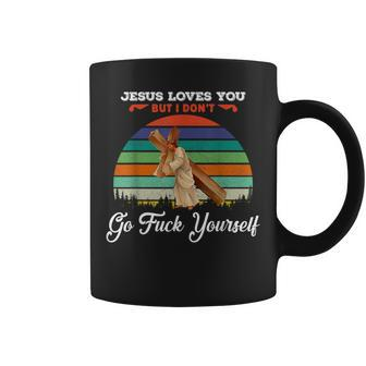 Vintage Jesus Loves You But I Dont Go Fuck Yourself Coffee Mug - Monsterry DE